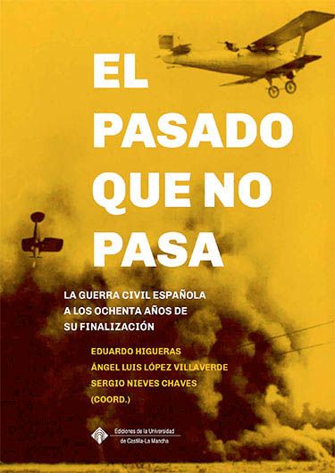 Publicado el libro colectivo El pasado que no pasa. La guerra civil española a los ochenta años de su finalización