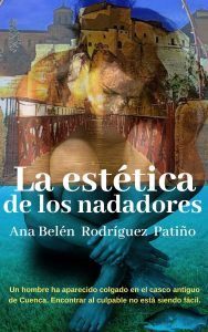 La escritora Ana Belén Rodríguez Patiño publica su nueva novela ambientada en la capital conquense