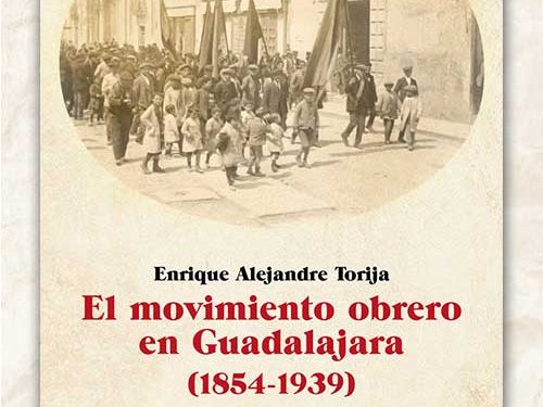 El movimiento obrero tiene tirón en Guadalajara 1 Tercera edición del libro “El movimiento obrero en Guadalajara. 1854-1939”.
