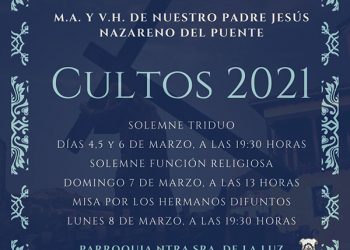 La M. A. V. H. de Ntro. Padre Jesús Nazareno (del Puente) celebra del 4 al 8 de marzo sus Cultos cuaresmales