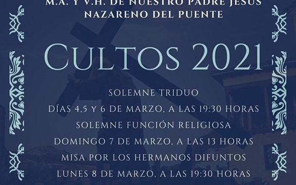 La M. A. V. H. de Ntro. Padre Jesús Nazareno (del Puente) celebra del 4 al 8 de marzo sus Cultos cuaresmales