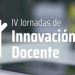 Abierta la preinscripción para las Jornadas de Innovación Docente de la UCLM, que se celebrarán el 17 y el 18 de junio de forma virtual