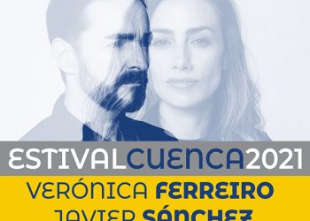 Verónica Ferreiro y Javier Sánchez abren Estival Cuenca 21