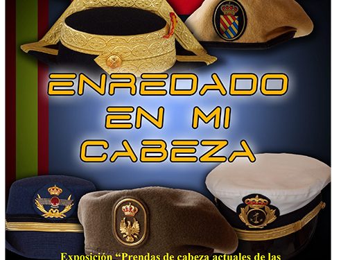 Enrededado en mi cabeza exposición de prendas de cabeza actuales de las FA y la Guardia Civil en el Archivo General Militar de Guadalajara