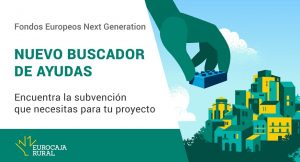 Eurocaja Rural facilita el acceso a las ayudas de los Fondos Europeos Next Generation a particulares y empresas