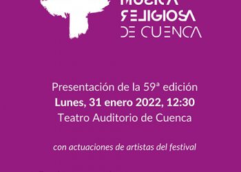 La Semana de Música Religiosa de Cuenca 2022 se presentará el día 31 de enero a las 12:30 en el Teatro Auditorio