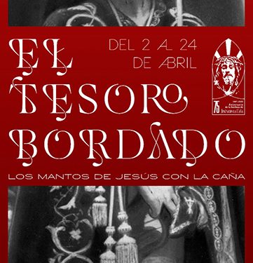 Inauguración de la exposición El tesoro bordado: Los mantos de Jesús con la Caña 1 Inauguración de la exposición El tesoro bordado Los mantos de Jesús con la Caña