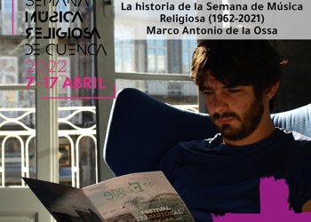 La historia de la Semana de Música Religiosa de Cuenca, a estudio en el último libro de Marco Antonio de la Ossa La historia de la Semana de Música Religiosa de Cuenca, a estudio en el último libro de Marco Antonio de la Ossa