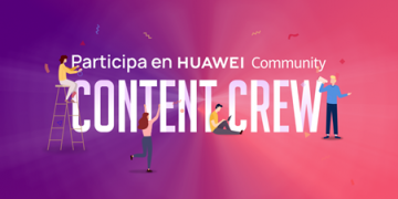 La nueva edición de Content Crew de Huawei ya está aquí