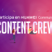 La nueva edición de Content Crew de Huawei ya está aquí