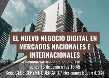 CEOE-Cepyme Cuenca explora el lunes 13 las posibilidades del negocio digital en mercados internacionales