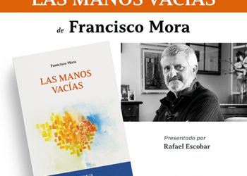 Este lunes se presenta Las manos vacías, nuevo poemario del poeta Francisco Mora