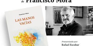 Este lunes se presenta Las manos vacías, nuevo poemario del poeta Francisco Mora