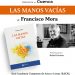 Este lunes se presenta Las manos vacías, nuevo poemario del poeta Francisco Mora 3 Este lunes se presenta Las manos vacías, nuevo poemario del poeta Francisco Mora