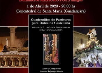 Este sábado, en la Concatedral de Guadalajara, presentación de Cuadernillo de Partituras para dulzaina Castellana Volumen 2. Música procesional para Semana Santa