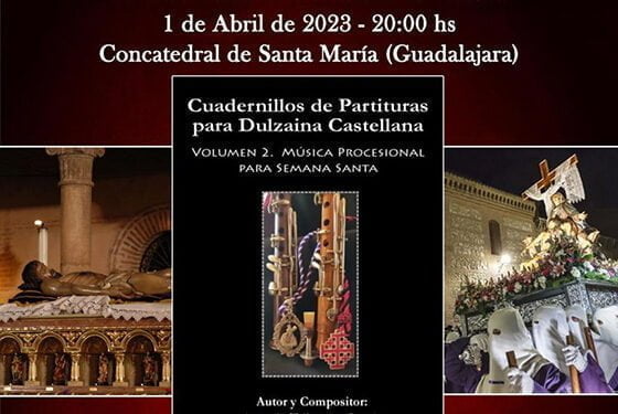 Este sábado, en la Concatedral de Guadalajara, presentación de Cuadernillo de Partituras para dulzaina Castellana Volumen 2. Música procesional para Semana Santa