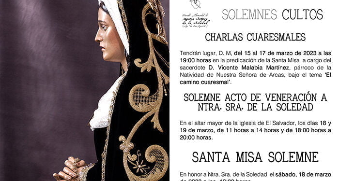 La V. H. de Ntra. Sra. de la Soledad (vulgo de ‘San Agustín’) celebra del 15 al 19 de marzo sus actos y Cultos cuaresmales