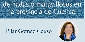 Pilar Gómez Couso presenta su libro Cuentos de encantamiento, de hadas o maravillosos en la provincia de Cuenca en el Centro Cultural Aguirre