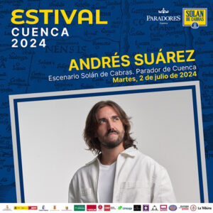 Andrés Suárez, canción de autor actual con acento gallego en Estival Cuenca 24