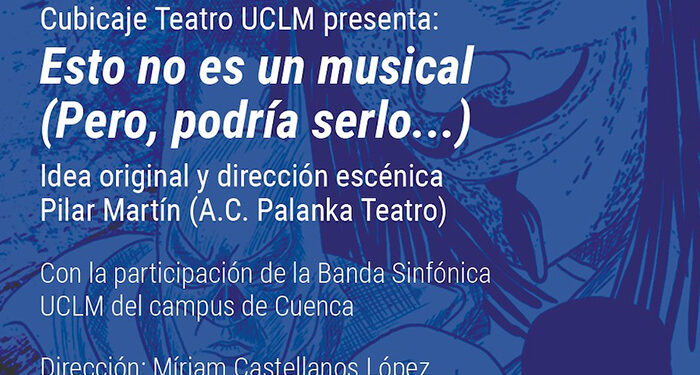 Cubicaje Teatro UCLM y la banda de música del campus de Cuenca estrenan “Esto no es un musical (Pero, podría serlo…)”