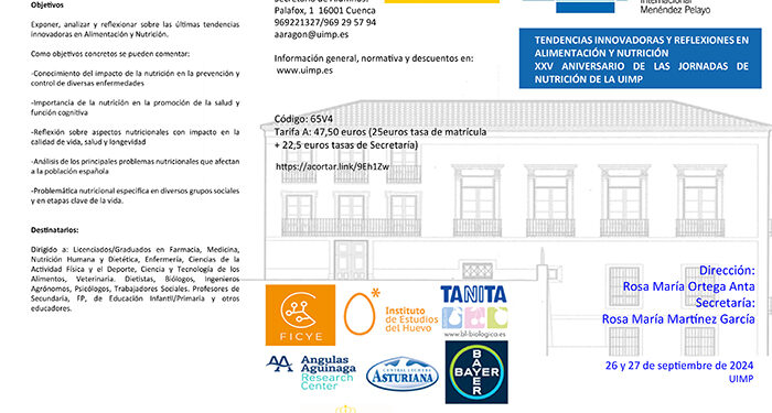 La UIMP Cuenca acoge el XXV Aniversario de las Jornadas Nutrición “Tendencias innovadoras y reflexiones en Alimentación y Nutrición” 1 La UIMP Cuenca acoge el XXV Aniversario de las Jornadas Nutrición “Tendencias innovadoras y reflexiones en Alimentación y Nutrición”