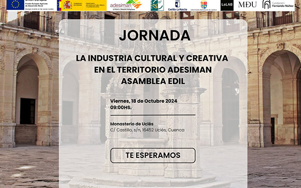 El Monasterio de Uclés será escenario de la jornada “La Industria Cultural y Creativa en el Territorio ADESIMAN” 1 El Monasterio de Uclés será escenario de la jornada “La Industria Cultural y Creativa en el Territorio ADESIMAN”