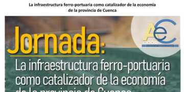 Una jornada en Valencia tratará la infraestructura ferro-portuaria como catalizador de la economía de la provincia de Cuenca