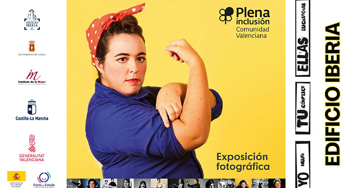 La Sala Iberia acoge la exposición ‘Yo cómplice, Tú mujer, Ellas luchadoras’ dedicada a las mujeres con discapacidad