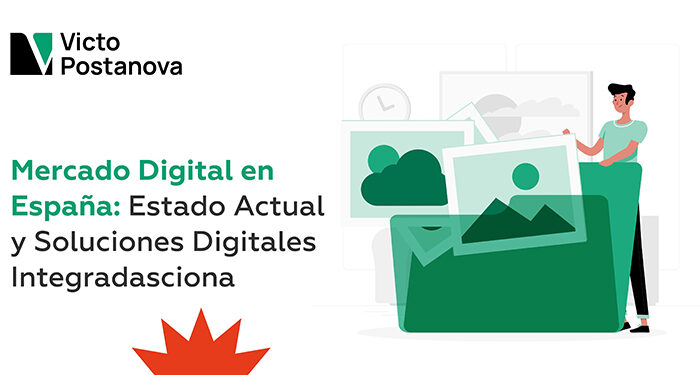 VictoPostanova Mercado Digital en España. Estado Actual y Soluciones Digitales Integradas