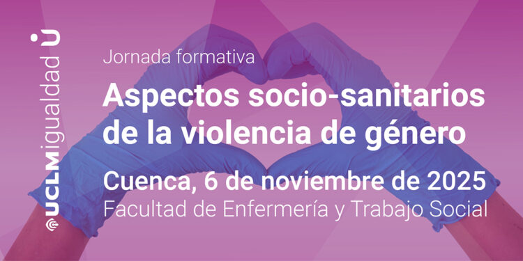 El campus de Cuenca acoge unas jornadas formativas sobre los aspectos sociosanitarios de la violencia de género 1 El campus de Cuenca acoge unas jornadas formativas sobre los aspectos sociosanitarios de la violencia de género
