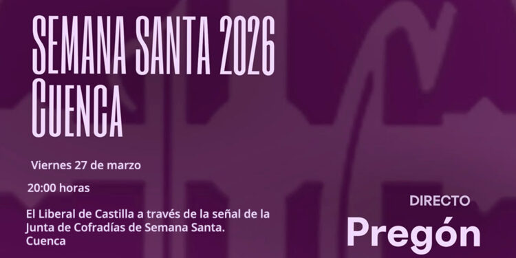 El Liberal de Castilla, con la señal de la Junta de Cofradías, transmitirá en directo el pregón de la Semana Santa de Cuenca 2026 a cargo de nuestro obispo don José María Yanguas 1 Captura de pantalla 2026 03 26 194330