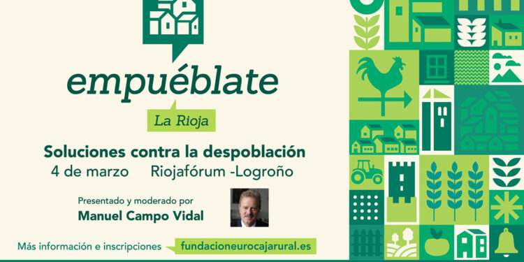 La Rioja acogerá el 4 de marzo Empuéblate soluciones contra la despoblación, organizado por Fundación Eurocaja Rural y moderado por Manuel Campo Vidal