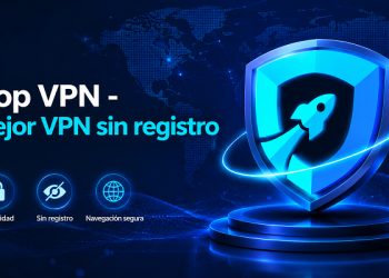 iTop VPN sin registro: la solución gratuita que protege tu privacidad