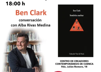 Ben Clark ofrecerá su primera lectura poética en Cuenca con motivo de la presentación de su libro Semiótica nuclear